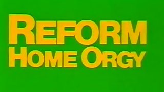 Reform Home Orgy